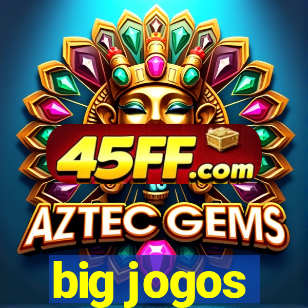 big jogos